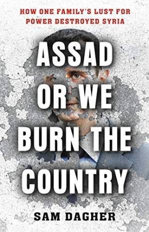 دانلود کتاب Assad or We Burn the Country: How One Family’s Lust for Power Destroyed Syria
