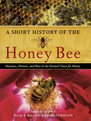 دانلود کتاب A Short History of the Honey Bee: Humans, Flowers, and Bees in the Eternal Chase for Honey