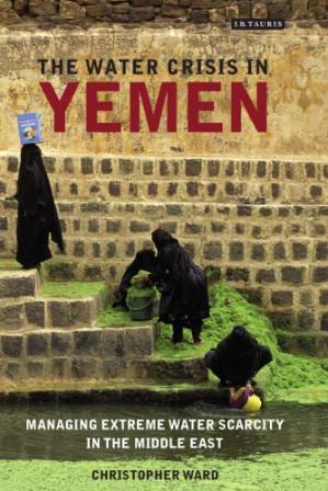 دانلود کتاب The Water Crisis in Yemen: Managing Extreme Water Scarcity in the Middle East