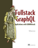 دانلود کتاب Full Stack GraphQL Applications: With React, Node.js, and Neo4j (MEAP V09)