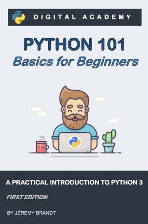 دانلود کتاب Python 101: Basics for Beginners: A Practical Introduction to Python 3 (Python for Beginners Book 1)