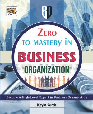 دانلود کتاب Zero To Mastery In Business Organization