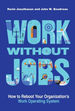 دانلود کتاب Work without Jobs: How to Reboot Your Organization’s Work Operating System (Management on the Cutting Edge)