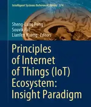 دانلود کتاب Principles Of Internet Things (IoT) Ecosystem: Insight Paradigm – (IoT
