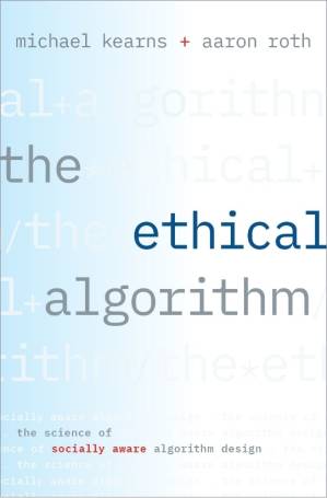 دانلود کتاب The Ethical Algorithm: The Science of Socially Aware Algorithm Design