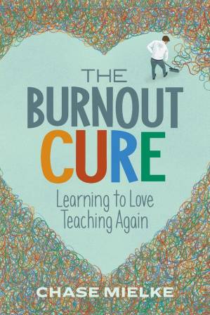 دانلود کتاب The Burnout Cure: Learning To Love Teaching Again
