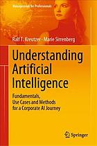 دانلود کتاب Understanding Artificial Intelligence : fundamentals, use cases and methods for a corporate AI journey