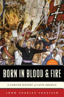 دانلود کتاب Born in Blood and Fire: A Concise History of Latin America