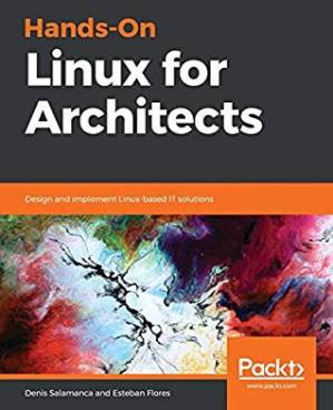 دانلود کتاب Hands-On Linux for Architects: Design and implement Linux-based IT solutions