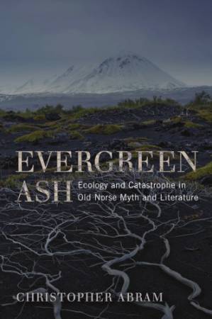 دانلود کتاب Evergreen Ash: Ecology and Catastrophe in Old Norse Myth and Literature