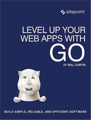 دانلود کتاب Level Up Your Web Apps With Go