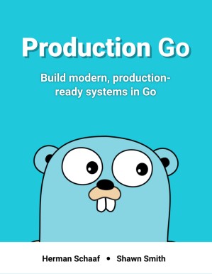 دانلود کتاب Production Go. Build modern, production-ready systems in Go