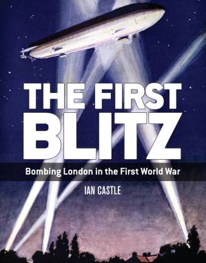 دانلود کتاب The First Blitz: Bombing London in the First World War