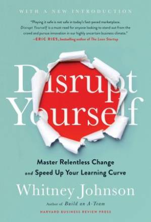 دانلود کتاب Disrupt Yourself, With a New Introduction: Master Relentless Change and Speed Up Your Learning Curve