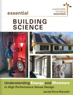 دانلود کتاب Essential Building Science: Understanding Energy And Moisture In High Performance House Design