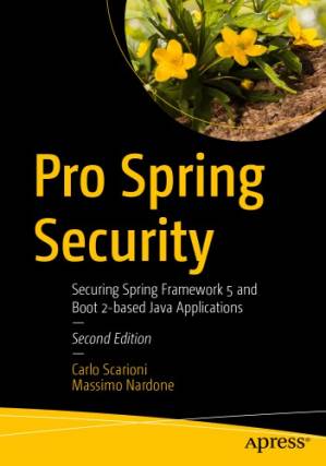 دانلود کتاب Pro Spring Security: Securing Spring Framework 5 and Boot 2-based Java Applications