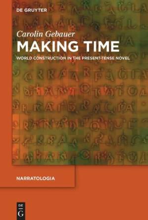 دانلود کتاب Making Time: World Construction in the Present-Tense Novel