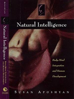 دانلود کتاب Natural Intelligence: Body-Mind Integration and Human Development