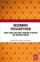 دانلود کتاب Describing Prescriptivism: Usage Guides and Usage Problems in British and American English