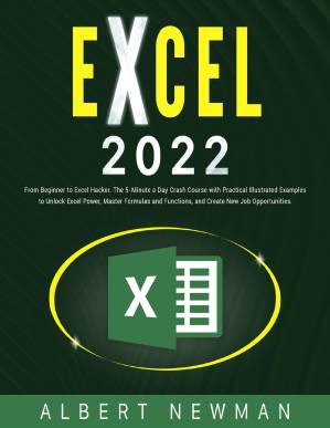 دانلود کتاب EXCEL 2022: From Beginner to Excel Hacker. The 5-Minutes a Day Crash Course