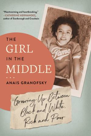 دانلود کتاب The Girl in the Middle: Growing Up Between Black and White, Rich and Poor