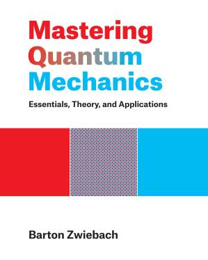 دانلود کتاب Mastering Quantum Mechanics: Essentials, Theory, and Applications