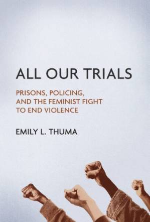 دانلود کتاب All Our Trials: Prisons, Policing, and the Feminist Fight to End Violence