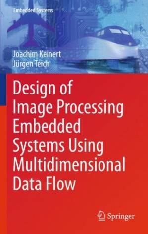دانلود کتاب Design of image processing embedded systems using multidimensional data flow