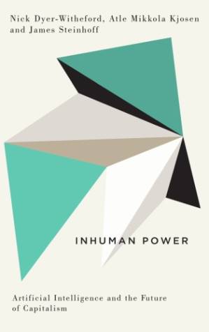 دانلود کتاب Inhuman Power: Artificial Intelligence And The Future Of Capitalism