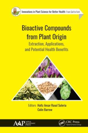 دانلود کتاب Bioactive Compounds From Plant Origin: Extraction, Applications, and Potential Health Benefits