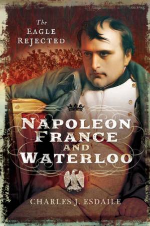 دانلود کتاب Napoleon, France and Waterloo: The Eagle Rejected