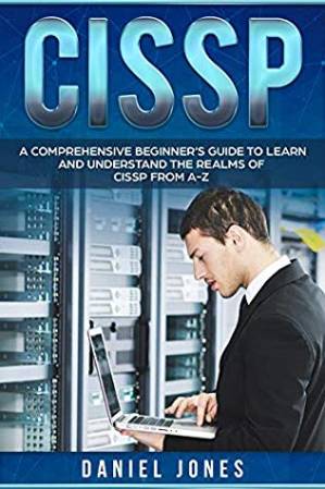 دانلود کتاب CISSP: A Comprehensive Beginner’s Guide to learn and understand the Realms of CISSP from A-Z