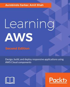 دانلود کتاب Learning AWS: Design, build, and deploy responsive applications using AWS Cloud components