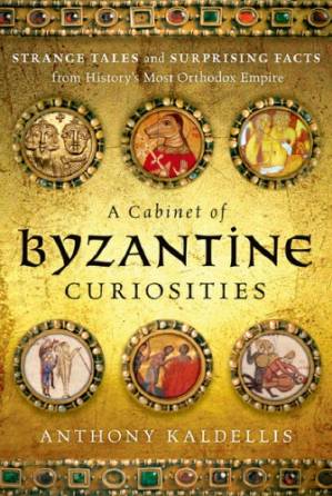 دانلود کتاب A Cabinet of Byzantine Curiosities: Strange Tales and Surprising Facts from History’s Most Orthodox Empire