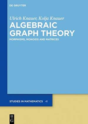 دانلود کتاب Algebraic Graph Theory: Morphisms, Monoids and Matrices