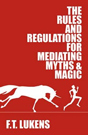 دانلود کتاب The Rules and Regulations for Mediating Myths & Magic (The Rules Book 1)