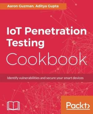دانلود کتاب IoT penetration testing cookbook: identify vulnerabilities and secure your smart devices