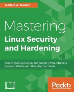 دانلود کتاب Mastering Linux security and hardening: secure your Linux server and protect it from intruders, malware attacks, and other external threats