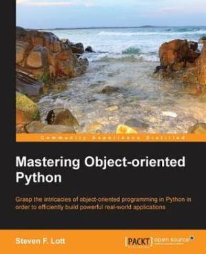 دانلود کتاب Mastering object-oriented Python grasp the intricacies of object-oriented programming in Python in order to efficiently build powerful real-world applications