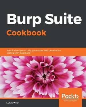 دانلود کتاب Burp Suite cookbook practical recipes to help you master web penetration testing with Burp Suite