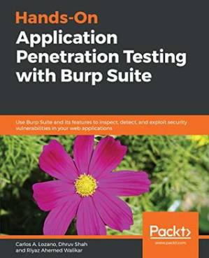 دانلود کتاب Hands-on application penetration testing with Burp Suite use Burp Suite and its features to inspect, detect, and exploit security vulnerabilities in your web applications