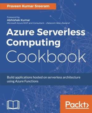 دانلود کتاب Azure serverless computing cookbook: solve problems at scale by leveraging Azure functions