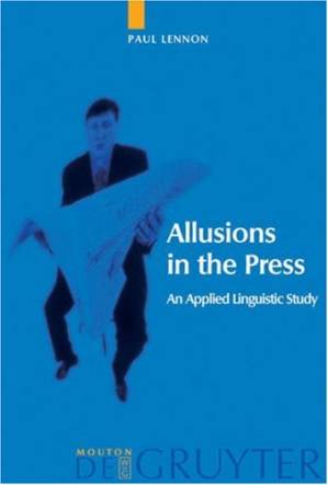 دانلود کتاب Allusions in the Press: An Applied Linguistic Study