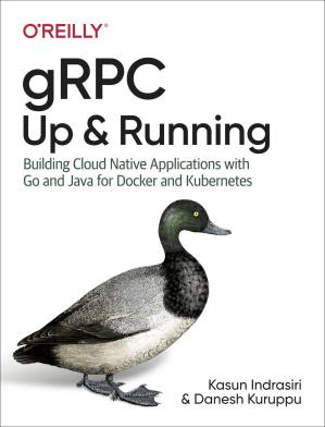 دانلود کتاب gRPC: Up and Running: Building Cloud Native Applications with Go and Java for Docker and Kubernetes