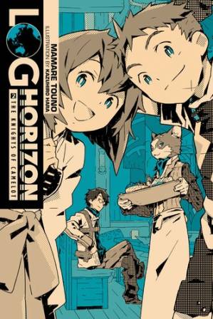 دانلود کتاب Log Horizon, Vol. 2 (light novel): The Knights of Camelot