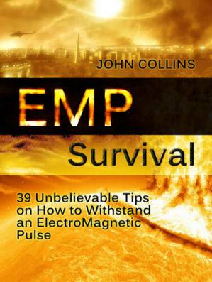 دانلود کتاب EMP Survival: 39 Unbelievable Tips on How to Withstand an ElectroMagnetic Pulse (Survival, EMP Survival, emp survival fiction)