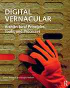 دانلود کتاب Digital vernacular : architectural principles, tools, and processes