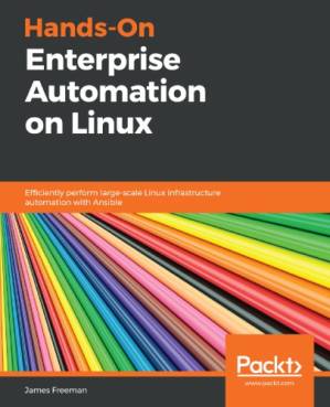 دانلود کتاب Hands-On Enterprise Automation on Linux: Efficiently perform large-scale Linux infrastructure automation with Ansible