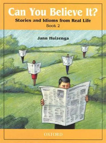 کتاب Can You Believe It? 2: Stories and Idioms from Real Life