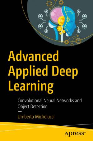 دانلود کتاب Advanced Applied Deep Learning : Convolutional Neural Networks and Object Detection